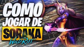 O Guia Definitivo de COMO JOGAR de SORAKA no WILD RIFT!