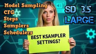 SD 3.5 Large Model: What’s the Best Sampler and Settings?