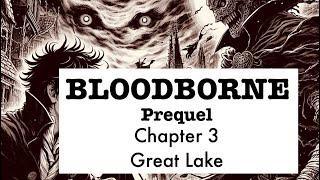 Bloodborne prequel - Chapter 3: Great Lake (Fan made)