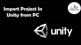 How to import project in Unity | Importing Unity Projects | Unity 3D