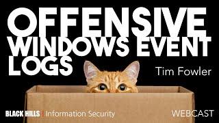 BHIS | Offensive Windows Event Logs | Tim Fowler | 1 Hour