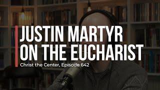 Justin Martyr on the Eucharist