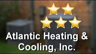 Atlantic Heating & Cooling, Inc. North Chesterfield          Great           5 Star Review by A...