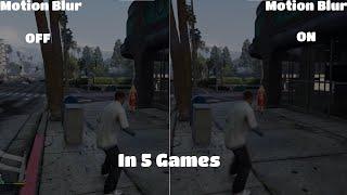 NO MOTION BLUR VS MOTION BLUR (in 5 games)