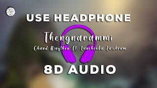 Chand Ningthou - Thengnarammi feat Lanchenba Laishram || 8D AUDIO