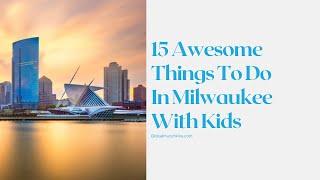 15 Awesome Things To Do In Milwaukee With Kids   Global Munchkins