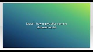 laravel - how to give alias name to eloquent model