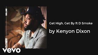 Kenyon Dixon - Get High, Get By ft D Smoke (AUDIO)