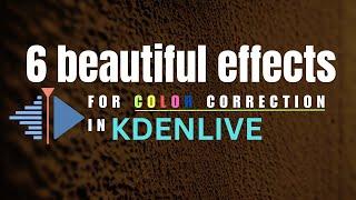 Beautiful Effects: 6 Beautiful Effects in Kdenlive for Colour Corrections