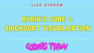 Coding Train Live 173: Rubik's Cube and Quicksort Visualization