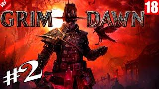 Grim Dawn - Прохождение игры #2