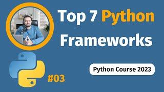 Top 7 Python Frameworks | Python Course 2023 - #03