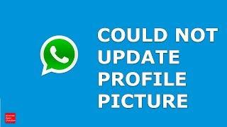 Sorry could not update profile picture in WhatsApp (Android device)