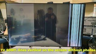 TV SONY  lines vertical on the screen without photos