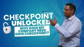Why does my company need ODIN Checkpoint?