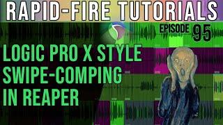 Quick-Swipe Comping Logic Pro Style (Rapid-Fire REAPER Tutorials Ep95)