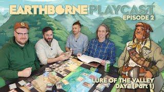 Earthborne Playcast | Episode 2: Lure of the Valley - Day 1 (Part 1)