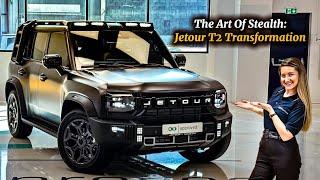 The Art Of Stealth: Jetour T2 Transformation