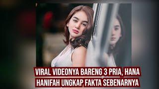 Videonya Bareng 3 Pria di Ruangan Viral, Hana Hanifah Ungkap Fakta Sebenarnya