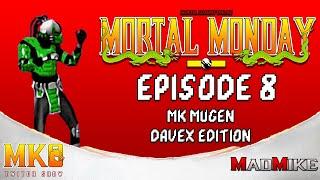 Mortal Monday Episode 8: Mortal Kombat MUGEN DaveX Edition ft @MadMike54