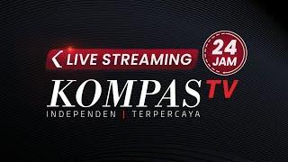    LIVE STREAMING KOMPAS TV 24 JAM