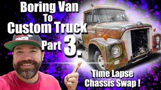 Chassis Swap - Chevy Van To International Loadstar - Part 3.