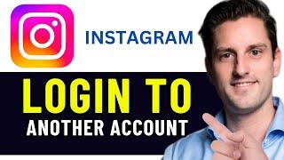 HOW TO LOGIN ANOTHER ACCOUNT IN INSTAGRAM 2024! (FULL GUIDE)