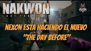 NAKWOM. NEXON ESTA TERMINANDO EL NUEVO "THE DAY BEFORE"...PERO DE VERDAD.