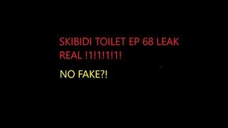 skibidi toilet 68 leak (REAL?!!?)