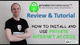 Private Internet Access VPN Review & Tutorial