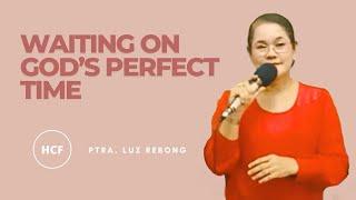 WAITING ON GOD'S PERFECT TIME - Ptra. Luz Rebong - HCF Gapan