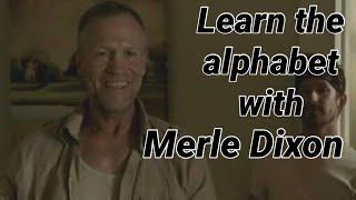 Learn the alphabet with Merle Dixon