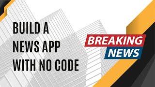 Build a News App with no code using FlutterFlow