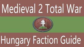 Hungary Faction Guide: Medieval 2 Total War