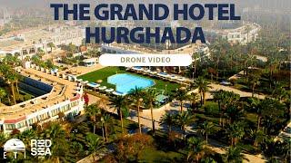 The Grand Hotel, Hurghada • + • RED SEA HOTELS • from the air in 4K