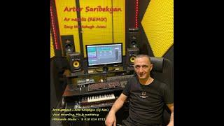 Artur Saribekyan - Ar Nazelis (Remix-2022) The song  - Ashugh Jivani