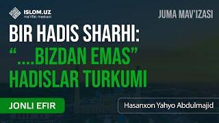  Bir hadis sharhi: “....bizdan emas” hadislar turkumi | Juma mav'izasi