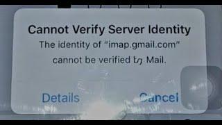 How To Fix Cannot Verify Server Identity imap.gmail.com cannot verified