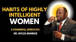 Dr. Myles Munroe:  Habits of Highly Intelligent Women | A Powerful Motivational Speech |#motivation