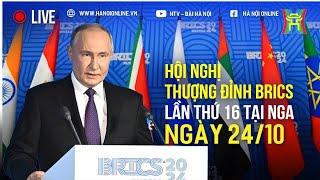 TRỰC TIẾP: Hội nghị thượng đỉnh BRICS lần thứ 16 tại Kazan, Nga ngày 24/10 | Bình luận tiếng Việt