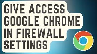 How To Give Access To Google Chrome In Firewall Settings