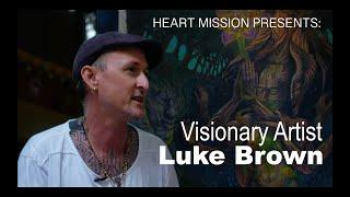 Heart Mission presents: Visionary Artist Luke Brown