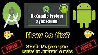 How to fix ' Gradle Project Sync Failed in Android studio '.