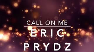 ERIC PRYDZ - CALL ON ME (HQ AUDIO)