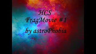 HCS FragMovie #1 by astroPhobia