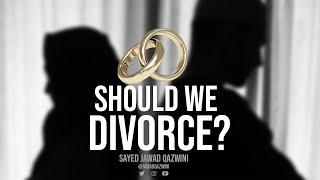 Should We Divorce? by Sayed Jawad Qazwini