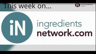 Ingredients Network weekly news: 29 March 2018