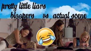 pretty little liars | bloopers vs. actual scene