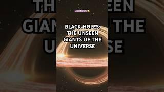 Black Holes: The Unseen Giants of the Universe #blackhole #space #spaceexploration #astronomy