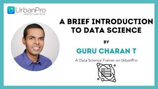 What Is Data Science? Data Science for Beginners | Guru Charan T | UrbanPro